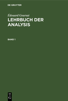 Hardcover Édouard Goursat: Lehrbuch Der Analysis. Band 1 [German] Book