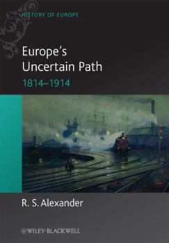 Hardcover Europe's Uncertain Path 1814-1914: State Formation and Civil Society Book