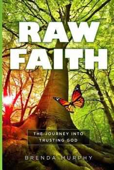 Paperback Raw Faith: The Journey Into Trusting God Book
