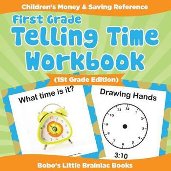 Paperback First Grade - Telling Time Workbook (1st Grade Edition): Children's Money & Saving Reference Book