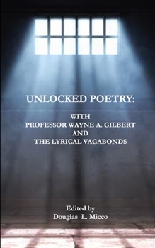 Unlocked Poetry:: with Professor Wayne A. Gilbert and The Lyrical Vagabonds