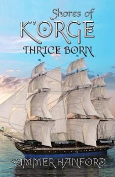 Shores of K'Orge - Book #5 of the Thrice Born