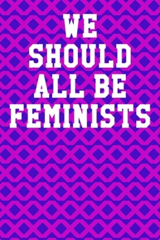 We Should All Be Feminists: Blank Recipe Page Notebook 6”x9” 120 Pages