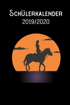 Schülerkalender 2019 - 2020 - Reiterin: DIN A5 Schülerkalender / Schulplaner 2019 / 2020 12 Monate: August 2019 bis August 2020, Woche jeweils 2 Seiten mit Platz für Hausaufgaben (German Edition)