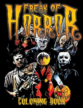 Paperback Freak Of Horror Coloring Book: Horror Adults Coloring Book for Stress Relief and Relaxation Book