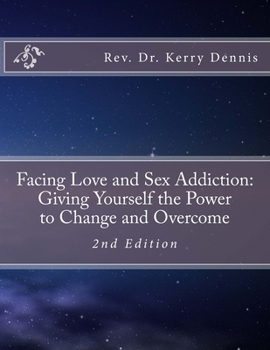 Paperback Facing Love and Sex Addiction: Giving Yourself the Power to Change and Overcome: 2nd Edition Book