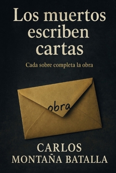 Paperback Los Muertos Escriben Cartas: Cada sobre completa la obra [Spanish] Book