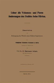 Ueber Die Volumen- Und Formanderungen Des Stahles Beim Harten: Dissertation Zur Erlangung Der Wurde Eines Doktor-Ingenieurs. Der Koniglichen Technischen Hochschule Zu Berlin Vorgelegt Am 8. Oktober 19