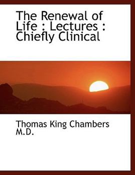 The Renewal of Life : Lectures