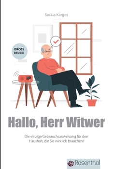 Hallo, Herr Witwer: Die einzige Gebrauchsanweisung für den Haushalt, die Sie wirklich brauchen! (German Edition)