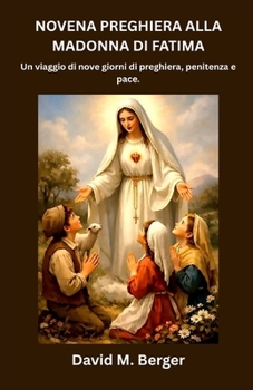 Novena Preghiera Alla Madonna Di Fatima: Un viaggio di nove giorni di preghiera, penitenza e pace.