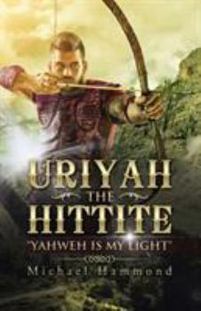 Paperback Uriyah The Hittite: "Yahweh is my Light" Book