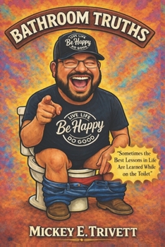 Paperback Bathroom Truths: Hilarious Insights Straight from the Toilet Book