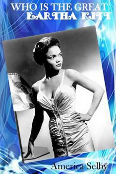 Paperback Who is The Great EARTHA KITT African American Singer & Actress: Who is The Great EARTHA KITT African American Singer & Actress Book