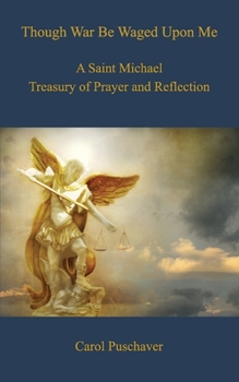 Paperback Though War Be Waged Upon Me: A Saint Michael Treasury of Prayer and Reflection Book