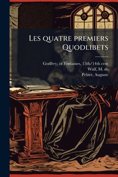Paperback Les quatre premiers Quodlibets [French] Book