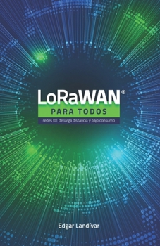 LoRaWAN para todos: Redes IoT de larga distancia y bajo consumo