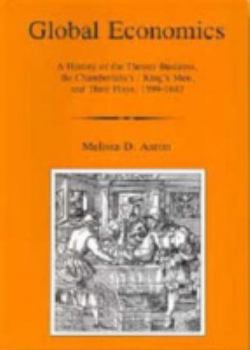 Hardcover Global Economics: A History of the Theater Business, the Chamberlain's/King's Men, and Their Plays, 1599-1642 Book