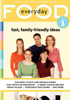 Everyday Food, Vol. 1 - Fast, Family-Friendly Ideas