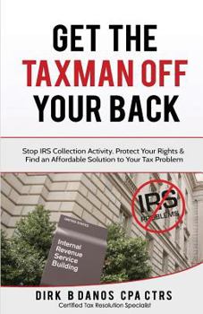 Paperback Get the Taxman Off Your Back: Stop Collection Activity, Protect Your Rights & Find an Affordable Solution to Your Tax Problem Book