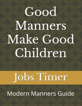 Paperback Good Manners Make Good Children: Modern Manners Guide Book