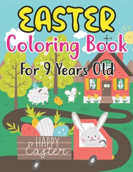 Paperback Easter Coloring Book For 9 Years Old: Easter Coloring Book For Toddlers And Preschool Little Kids Ages 9 Large Print, Big & Easy, Simple Drawings (Hap Book