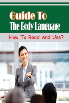 Paperback Guide To The Body Language: How To Read And Use?: Understand Body Language Book