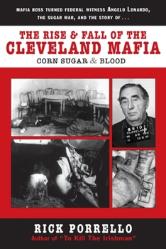 Paperback The Rise and Fall of the Cleveland Mafia: Corn Sugar and Blood Book