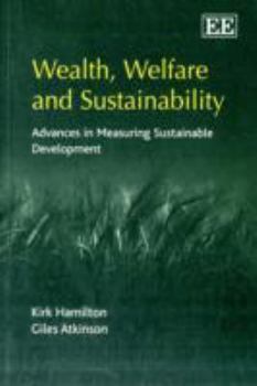 Paperback Wealth, Welfare and Sustainability: Advances in Measuring Sustainable Development Book