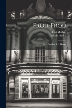 Paperback Frou-frou: By H. Meilhac & L. Halévy Book