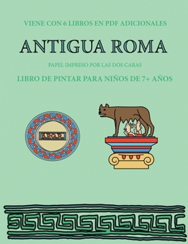 Libro de pintar para niños de 7+ años (Antigua Roma): Este libro tiene 40 páginas para colorear sin estrés, para reducir la frustración y mejorar la ... del lápiz y ejercitar sus (Spanish Edition)