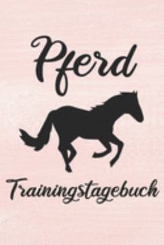 Paperback Pferd Trainingstagebuch: Pferde Trainingsbuch - Reitertagebuch A5, Pferdeplaner f?r Reiter [German] Book