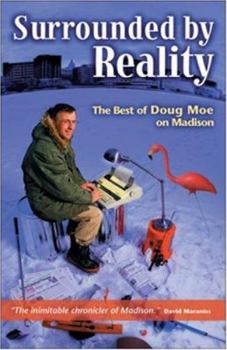 Paperback Surrounded by Reality: The Best of Doug Moe on Madison Book