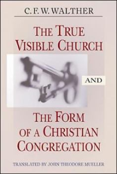 Hardcover The True Visible Church and the Form of a Christian Congregation Book