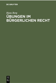 Hardcover Übungen Im Bürgerlichen Recht: Eine Anleitung Zur Lösung Von Rechtsfällen an Hand Von Praktischen Beispielen [German] Book