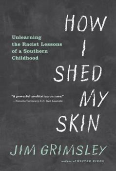 Hardcover How I Shed My Skin: Unlearning the Racist Lessons of a Southern Childhood Book