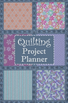 Quilting Project Planner: The Ultimate Quilters Idea And Tracking Notebook To Record Up To 60 Quilt Design Projects (Blue Jeans And Flowers)