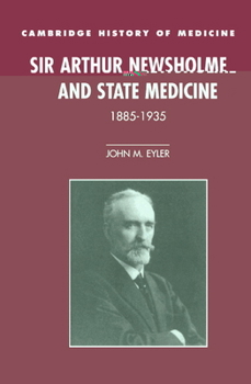 Hardcover Sir Arthur Newsholme and State Medicine, 1885-1935 Book