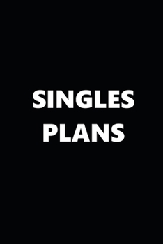 2020 Weekly Planner Funny Theme Singles Plans Black White 134 Pages: 2020 Planners Calendars Organizers Datebooks Appointment Books Agendas