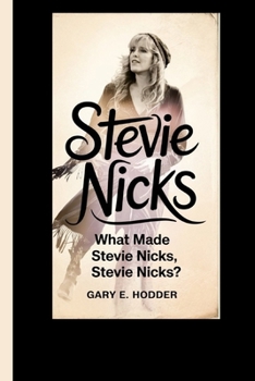 Paperback Stevie Nicks: What Made Stevie Nicks, Stevie Nicks? Book