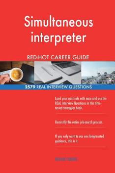 Paperback Simultaneous interpreter RED-HOT Career Guide; 2579 REAL Interview Questions Book