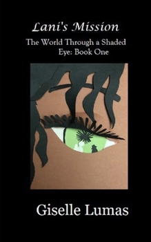 Paperback Lani's Mission: The World Through a Shaded Eye- Book One Book