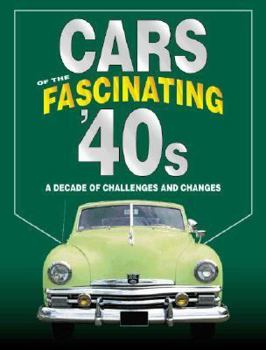 Hardcover Cars of the Fascinating '40s: A Decade of Challenges and Changes Book
