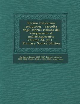 Paperback Rerum italicarum scriptores: raccolta degli storici italiani dal cinquecento al millecinquecento Volume 33, pt.1 [Latin] Book