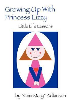 Paperback Growing Up with Princess Lizzy: Little Life Lessons Book