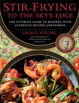Hardcover Stir-Frying to the Sky's Edge: The Ultimate Guide to Mastery, with Authentic Recipes and Stories Book