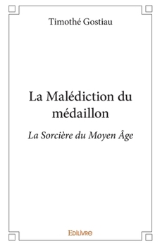 Paperback La Malédiction du médaillon: La Sorcière du Moyen Âge [French] Book