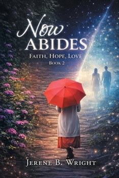 Paperback Now Abides: Faith, Hope, Love: Book 2 Book