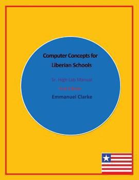 Paperback Computer Concepts for Liberian Schools, Sr. High Lab Manual: First Edition Book