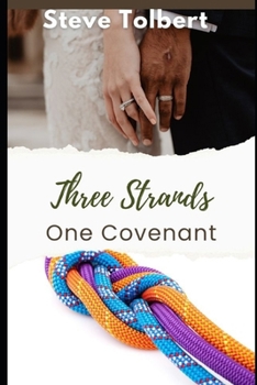 Paperback Three Strands, One Covenant: A Christ-Centered Premarital Course for Engaged Couples Book